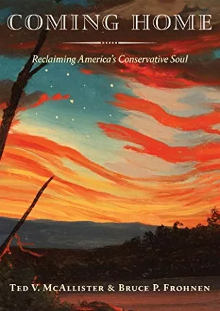 [PDF READ ONLINE] Coming Home: Reclaiming America's Conservative Soul
