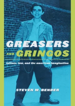[PDF READ ONLINE] Greasers and Gringos: Latinos, Law, and the American Imagination (Critical