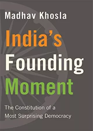 DOWNLOAD/PDF India’s Founding Moment: The Constitution of a Most Surprising Democracy