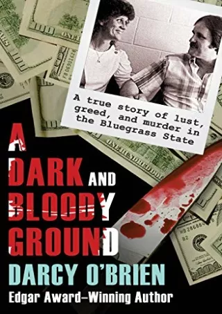 PDF_ A Dark and Bloody Ground: A True Story of Lust, Greed, and Murder in the