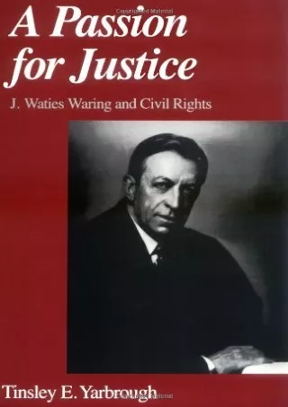 READ [PDF] A Passion for Justice: J. Waties Waring and Civil Rights
