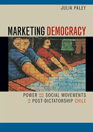 $PDF$/READ/DOWNLOAD Marketing Democracy: Power and Social Movements in Post-Dictatorship Chile