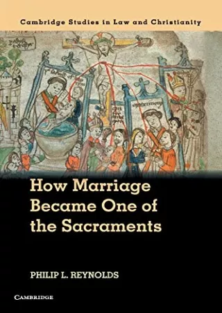 [PDF READ ONLINE] How Marriage Became One of the Sacraments: The Sacramental Theology of