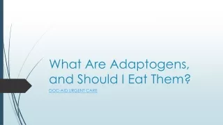 What Are Adaptogens, and Should I Eat