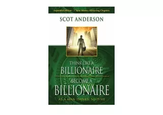 Download PDF Think Like a Billionaire Become a Billionaire As a Man Thinks So Is