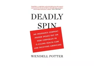Kindle online PDF Deadly Spin An Insurance Company Insider Speaks Out on How Cor