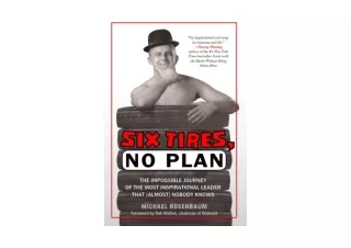 Kindle online PDF Six Tires No Plan The Impossible Journey of the Most Inspirati