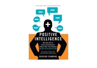 Download Positive Intelligence Why Only 20 of Teams and Individuals Achieve Thei