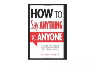 Download How to Say Anything to Anyone A Guide to Building Business Relationship