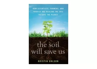 PDF read online The Soil Will Save Us How Scientists Farmers and Foodies Are Hea