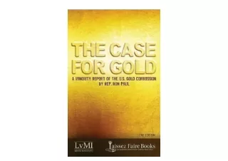 Ebook download The Case for Gold A Minority Report of the U S Gold Commission fo