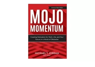 Download Mojo Momentum Creating Motivation for Work Life and Your Future in a Wo