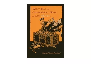 Download What Has the Government Done to Our Money Reprint of First Edition  for
