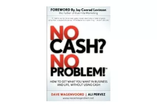 Download No Cash No Problem Learn How To Get Everything You Want in Business and
