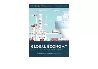PDF read online The Global Economy as You ve Never Seen It 99 Ingenious Infograp