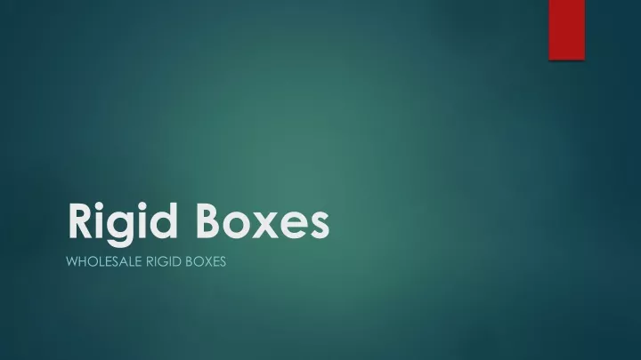 rigid boxes