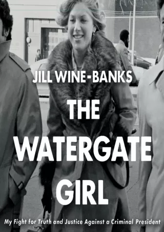 (PDF/DOWNLOAD) The Watergate Girl: My Fight for Truth and Justice Against a