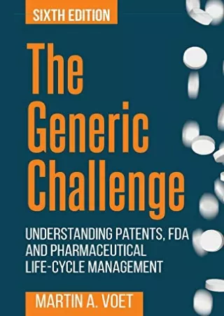 PDF KINDLE DOWNLOAD The Generic Challenge: Understanding Patents, FDA and P