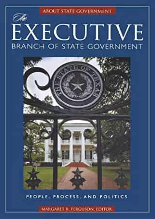 PDF KINDLE DOWNLOAD The Executive Branch of State Government: People, Proce