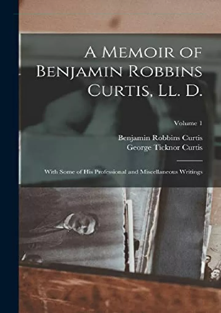 a memoir of benjamin robbins curtis ll d with