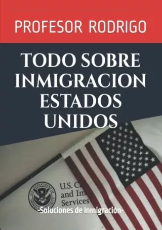 PDF Read Online TODO SOBRE INMIGRACION ESTADOS UNIDOS: Soluciones de Inmigr