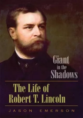 [PDF] READ] Free Giant in the Shadows: The Life of Robert T. Lincoln read