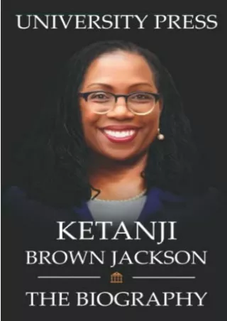 DOWNLOAD [PDF] Ketanji Brown Jackson Book: The Biography of Ketanji Brown J