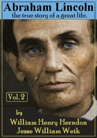 [PDF] DOWNLOAD FREE Abraham Lincoln: The True Story of a Great Life - Vol.2