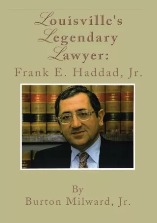 DOWNLOAD [PDF] Louisville's Legendary Lawyer: Frank E. Haddad, Jr. download