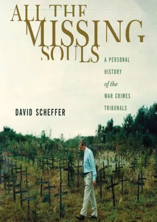 READ [PDF] All the Missing Souls: A Personal History of the War Crimes Trib