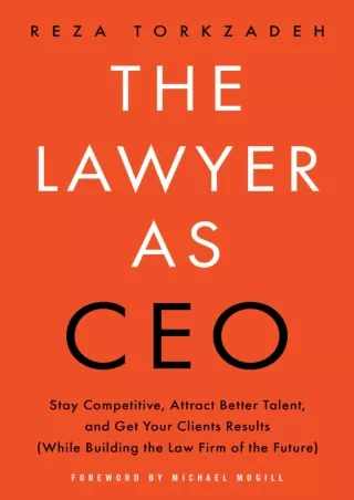 Read PDF  The Lawyer As CEO: Stay Competitive, Attract Better Talent, and Get Your