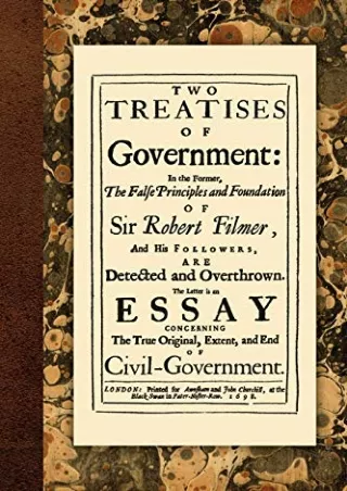 Read Book Two Treatises of Government: In the Former The False Principles and