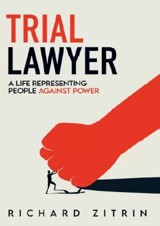 Read Ebook Pdf Trial Lawyer: A Life Representing People Against Power