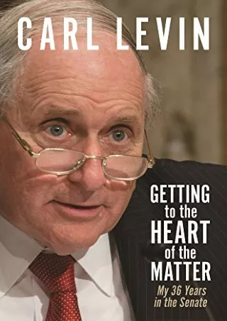 Pdf Ebook Getting to the Heart of the Matter: My 36 Years in the Senate