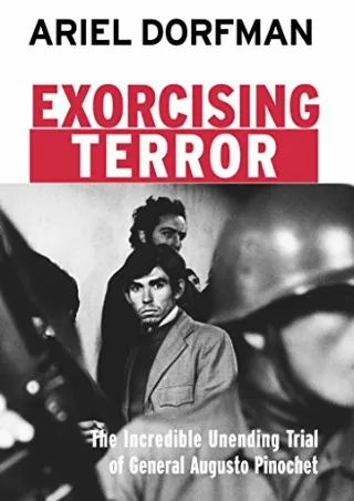 Full PDF Exorcising Terror: The Incredible Unending Trial of Augusto Pinochet