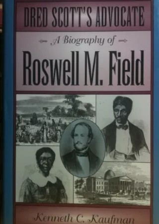 [Ebook] Dred Scott's Advocate: A Biography of Roswell M. Field (Missouri Biography