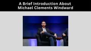 A Brief Introduction About - Michael Clements Windward