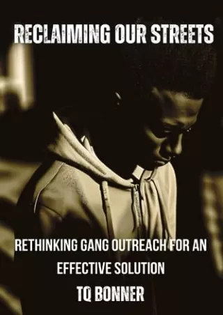 Full DOWNLOAD Reclaiming Our Streets: Rethinking Gang Outreach for an Effective Solution