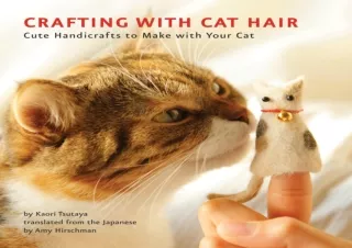 READ [PDF] Crafting with Cat Hair: Cute Handicrafts to Make with Your Cat