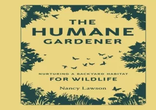 get [PDF] Download The Humane Gardener: Nurturing a Backyard Habitat for Wildlif