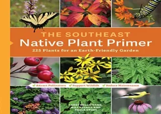 Read ebook [PDF] The Southeast Native Plant Primer: 225 Plants for an Earth-Frie