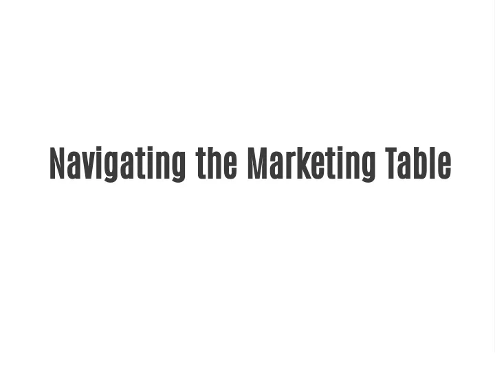 navigating the marketing table