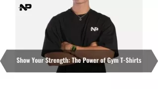 Show Your Strength The Power of Gym T-Shirts