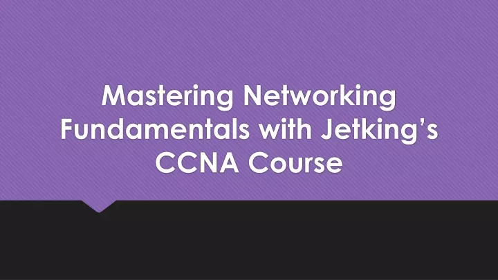 mastering networking fundamentals with jetking s ccna course