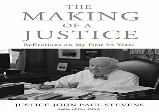 FREE READ (PDF) The Making of a Justice: Reflections on My First 94 Years