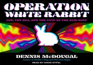 Download Operation White Rabbit: LSD, the DEA, and the Fate of the Acid King Ipa