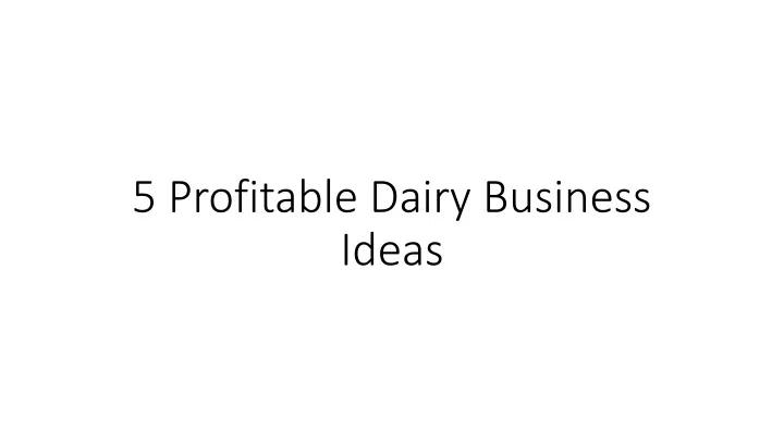5 profitable dairy business ideas