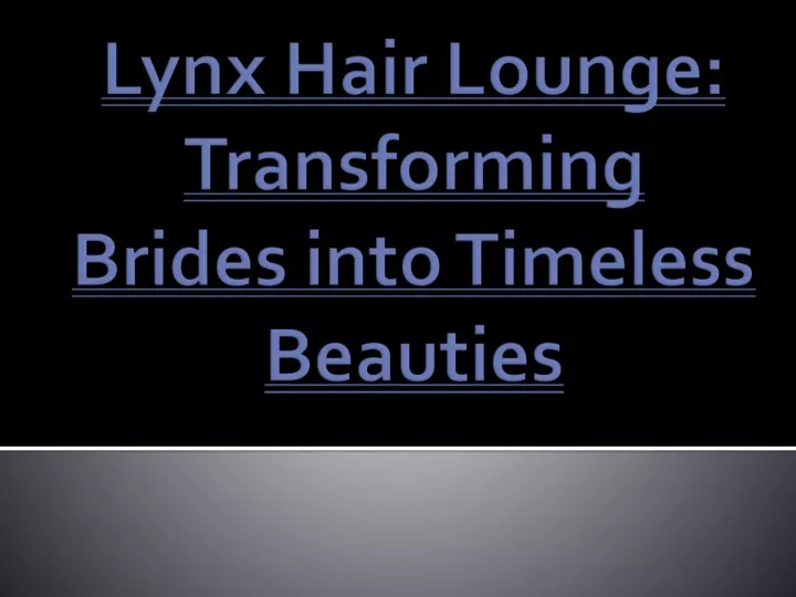lynx hair lounge transforming brides into timeless beauties