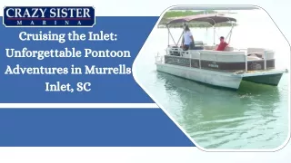 Cruising the Inlet Unforgettable Pontoon Adventures in Murrells Inlet, SC