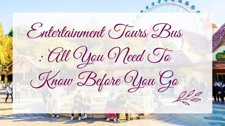 entertainment tours bus all you need to know